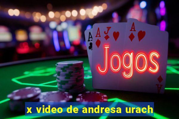 x video de andresa urach